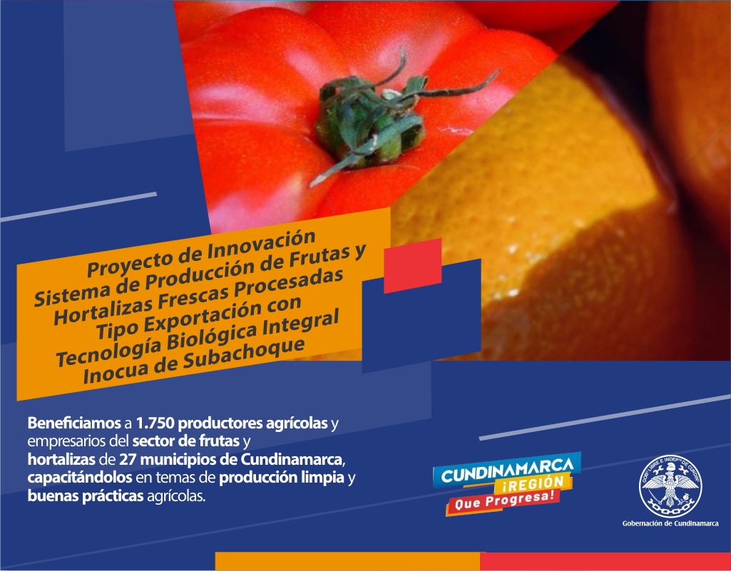 Sistema de producción de Frutas y Hortalizas, frescas/procesadas tipo exportación con tecnología biológica /integral inocua Subachoque, Cundinamarca, Centro Oriente.